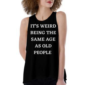 Its Weird Being The Same Age As Old People V13 Women's Loose Fit Open Back Split Tank Top - Seseable