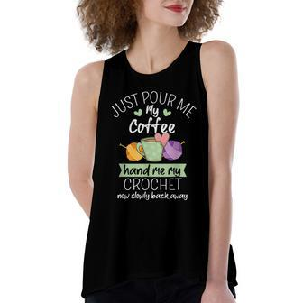 Just Pour Me My Coffee Hand Me My Crochet Now Back Away Women's Loose Fit Open Back Split Tank Top - Monsterry