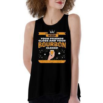 Keep Your Friends Close And Your Bourbon Closer Whiskey Women's Loose Tank Top