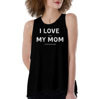 I Love It When My Mom Lets Me Play Video Games Women's Loose Tank Top | Mazezy