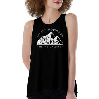 Mountains There Was Jesus In The Valley Faith Christian Women's Loose Tank Top | Mazezy