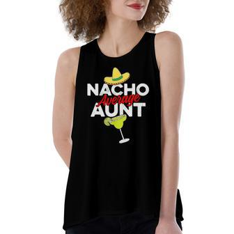 Nacho Average Aunt Cinco De Mayo Tees Cinco De Mayo Women's Loose Tank Top | Mazezy