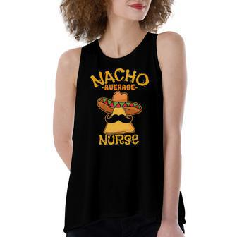 Nacho Average Nurse Cinco De Mayo Mexican Fiesta Party Women's Loose Tank Top | Mazezy