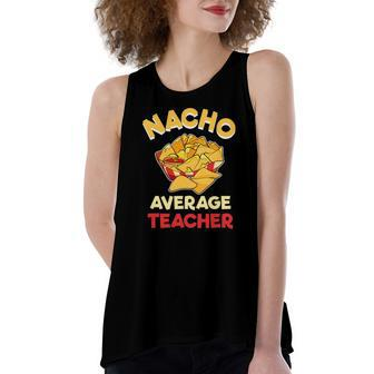 Nacho Average Teacher Birthday Teacher Women's Loose Tank Top | Mazezy