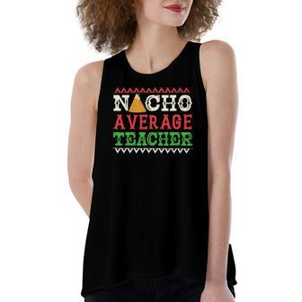 Nacho Average Teacher Cinco De Mayo Women's Loose Tank Top | Mazezy