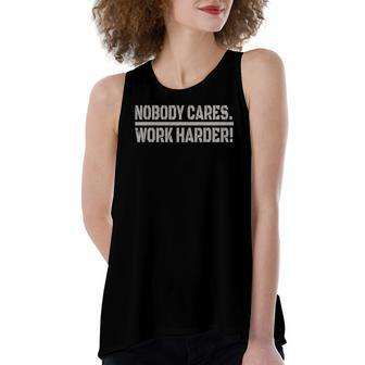 Nobody Cares Work Harder Tee Lovely For Women's Loose Tank Top | Mazezy