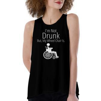 Im Not Drunk But My Wheelchair Is Women's Loose Tank Top | Mazezy