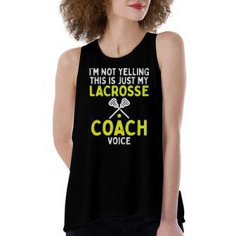 Not Yelling Just My Lacrosse Coach Voice Lax Women's Loose Tank Top | Mazezy