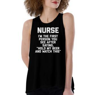 Nurse Im The First Person You See After Saying Watch This Women's Loose Tank Top | Mazezy