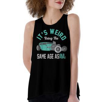 Older People Its Weird Being The Same Age As Old People Women's Loose Fit Open Back Split Tank Top - Seseable