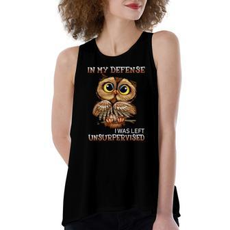 Owl In My Defense I Was Left Unsupervised Bird Lover Women's Loose Tank Top | Mazezy