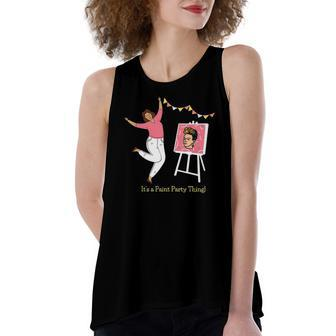 Paint And Sip Fun Girls Night Out Its A Paint Party Thing Women's Loose Tank Top | Mazezy