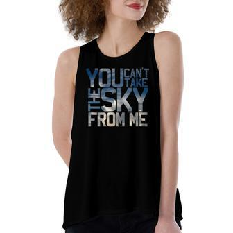 Pilot You Cant Take The Sky From Me Women's Loose Tank Top | Mazezy