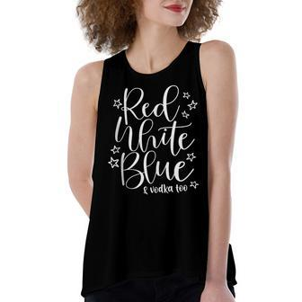 Red White Blue And Vodka Too Drinking Wine 4Th Of July Women's Loose Fit Open Back Split Tank Top - Seseable