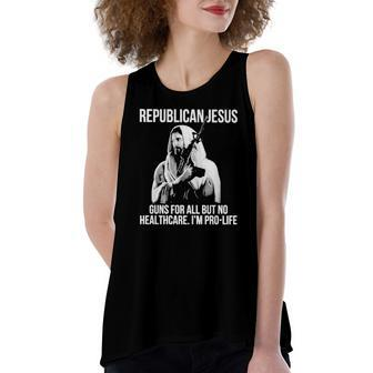 Republican Jesus Guns For All But No Healthcare I’M Pro-Life Women's Loose Tank Top | Mazezy