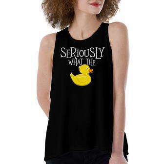 Seriously What The Duck Duck Lover Pun Women's Loose Tank Top | Mazezy