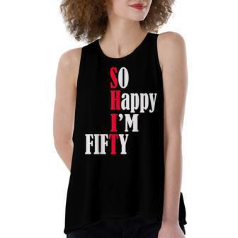 So Happy Im Fifty Happy 50Th Birthday 50 Years Old Party Women's Loose Fit Open Back Split Tank Top - Seseable