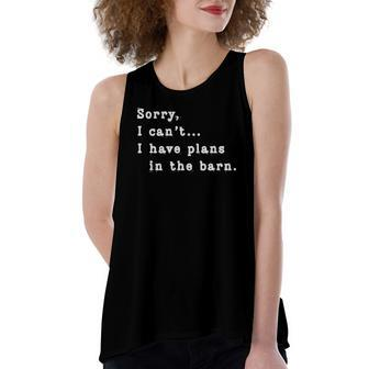 Sorry I Cant I Have Plans In The Barn - Sarcasm Sarcastic Women's Loose Fit Open Back Split Tank Top