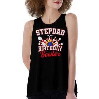 Stepdad Of The Birthday Bowler Bday Bowling Party Women's Loose Tank Top | Mazezy