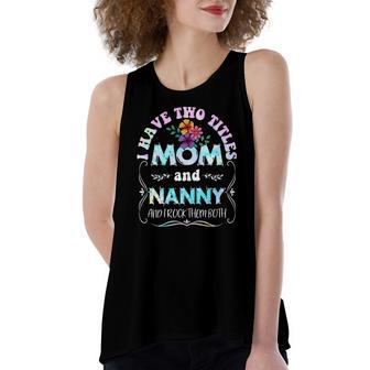 I Have Two Titles Mom And Nanny Tie Dye Women's Loose Tank Top | Mazezy