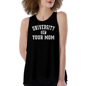 University Of Your Mom Saying Women's Loose Tank Top | Mazezy