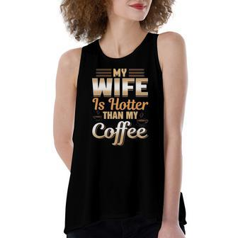 My Wife Is Hotter Than My Coffee Cute Caffeine Pun Women's Loose Tank Top | Mazezy