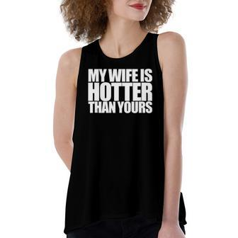 My Wife Is Hotter Than Yours You Girlfriend Love Women's Loose Tank Top | Mazezy