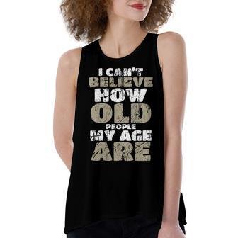 Womens Funny Birthday Aging Senior Citizen Old Gag Gift Old People Women's Loose Fit Open Back Split Tank Top - Seseable