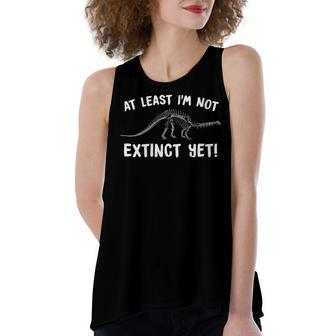 Womens Not Extinct Yet Funny Old Person Sarcastic Birthday Humor Women's Loose Fit Open Back Split Tank Top - Seseable