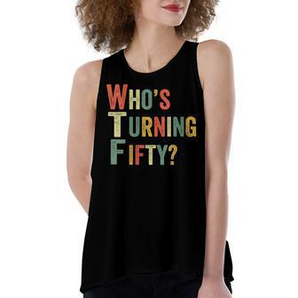 Womens Wtf Whos Turning Fifty Funny 50Th Birthday Party 50 Years Women's Loose Fit Open Back Split Tank Top - Seseable