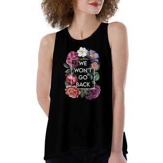 We Wont Go Back Floral Roe V Wade Pro Choice Feminist Women's Loose Tank Top | Mazezy