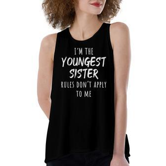 Im The Youngest Sister Rules Dont Apply To Me Women's Loose Tank Top | Mazezy