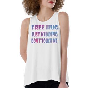 Free Hugs Just Kidding Dont Touch Me 641 Shirt Women's Loose Fit Open Back Split Tank Top | Favorety