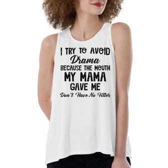 I Try To Avoid Drama Because The Mouth My Mama Gave Me Dont Women's Loose Fit Open Back Split Tank Top - Seseable