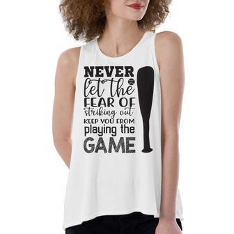 Never Let The Fear Of Striking Out Keep You From Playing The Game Women's Loose Fit Open Back Split Tank Top | Favorety CA