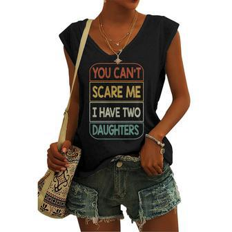 You Cant Scare Me I Have Two Daughters Women's V-neck Tank Top | Mazezy