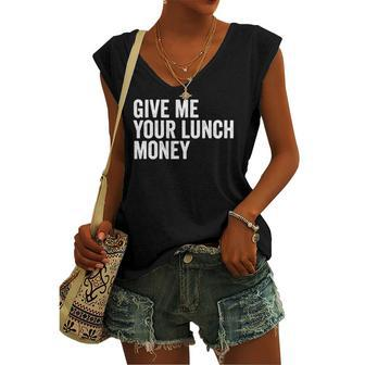 Give Me Your Lunch Money Tough Guy Or Girl Women's V-neck Tank Top | Mazezy
