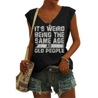 Older People Its Weird Being The Same Age As Old People Women's Vneck Tank Top - Seseable