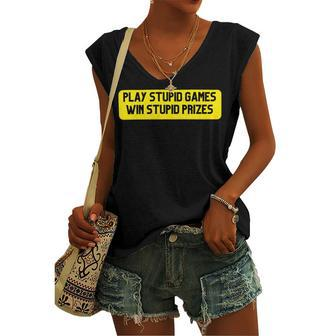 Play Stupid Games Win Stupid Prizes Gamer Saying Gift Women's V-neck Casual Sleeveless Tank Top - Monsterry DE