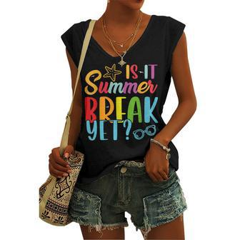Teacher End Of Year Is It Summer Break Yet Last Day Women's V-neck Tank Top | Mazezy