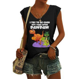 I Try To Be Good But I Take After My Pawpaw Dinosaur Women's V-neck Tank Top | Mazezy