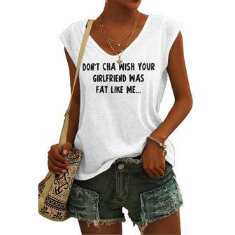 Dont Cha Wish Your Girlfriend Was Fat Like Me V2 Women's V-neck Casual Sleeveless Tank Top | Favorety