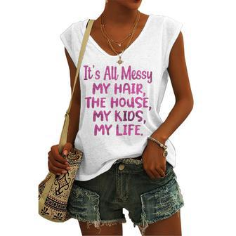 Its All Messy My Hair The House My Parenting Women's V-neck Tank Top | Mazezy