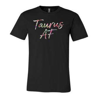 Birthday Taurus Af Floral Jersey T-Shirt | Mazezy