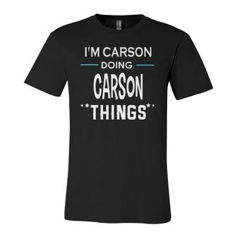 Im Carson Doing Carson Things First Name Jersey T-Shirt | Mazezy