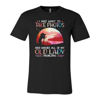 I Just Want To Take Photos And Ignore All Of My Old Lady Problems Jersey T-Shirt | Mazezy