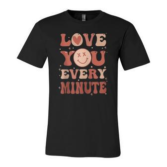 Love You Every Minute Valentine Positive Trendy Clothing Zip Jersey T-Shirt | Mazezy
