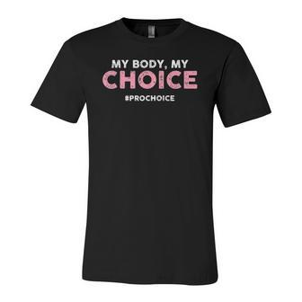 Pro Choice My Body My Choice Prochoice Pro Choice Jersey T-Shirt | Mazezy
