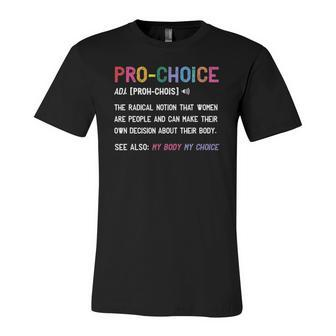 Pro Choice Definition Feminist Rights My Body My Choice Jersey T-Shirt | Mazezy