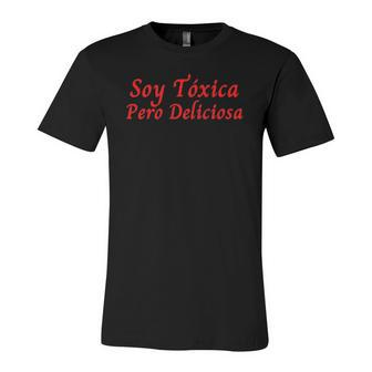 Soy Toxica Pero Deliciosa Para Mujer Latina Jersey T-Shirt | Mazezy